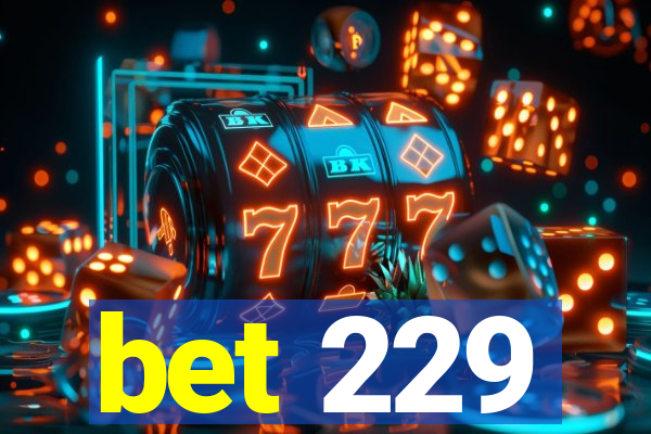 bet 229